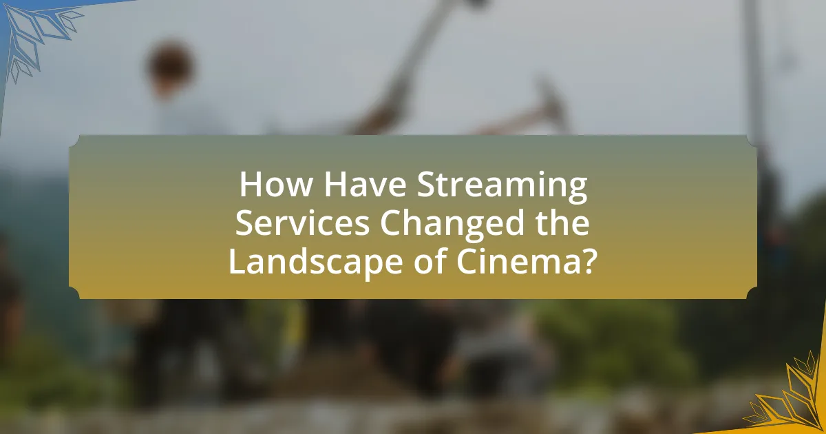 How Have Streaming Services Changed the Landscape of Cinema?