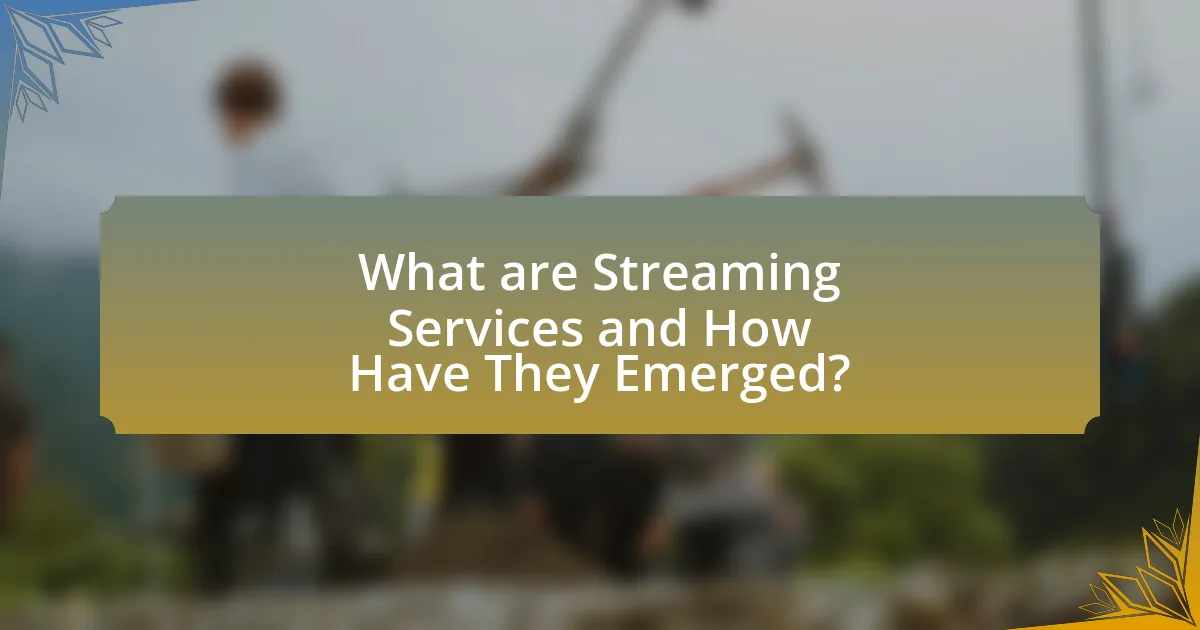 What are Streaming Services and How Have They Emerged?