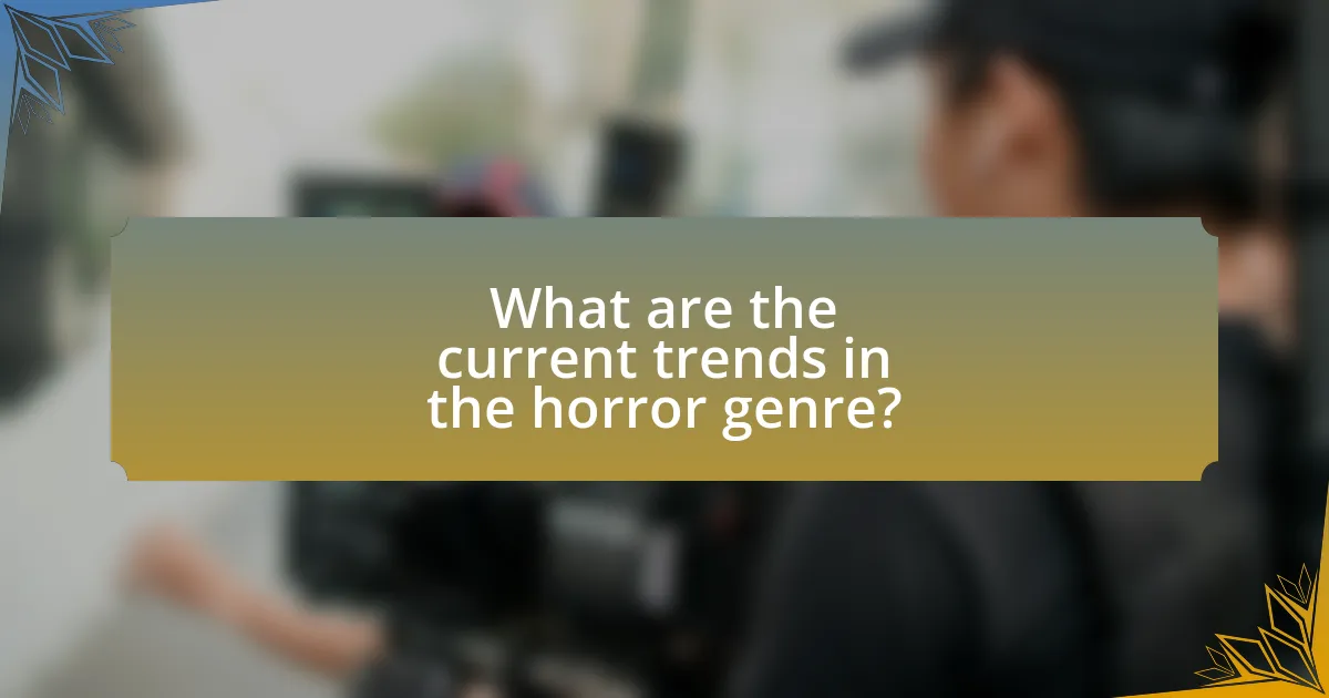 What are the current trends in the horror genre?