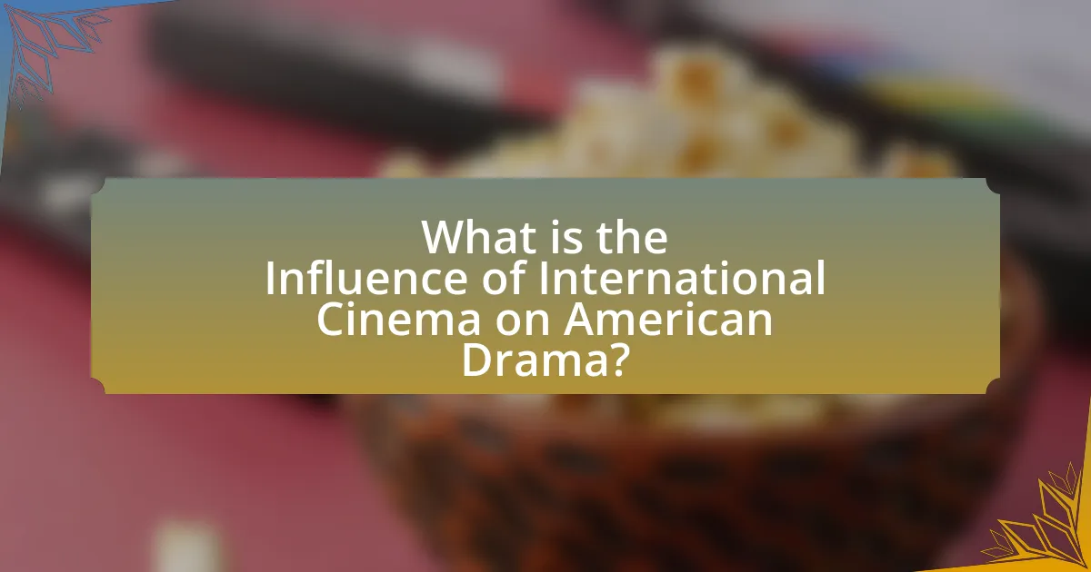 What is the Influence of International Cinema on American Drama?